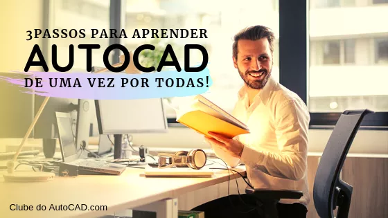 3 passos para aprender autocad de uma vez por todas